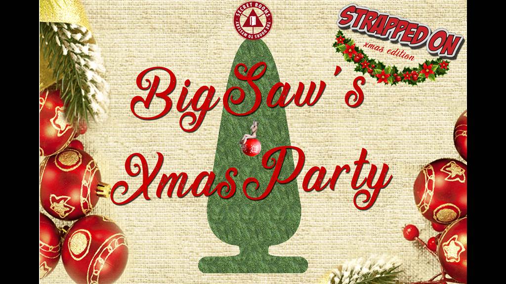 sTRAPPEDon - BigSaws Xmas Party